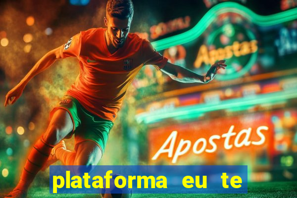 plataforma eu te amo pg